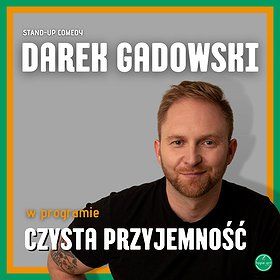 STAND-UP | Gorzów Wlkp. | Darek Gadowski w programie ''Czysta przyjemność''